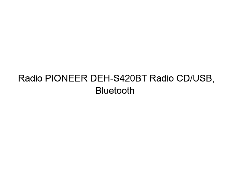 Radio PIONEER DEH-S420BT Radio CD/USB, Bluetooth - Rey Motor