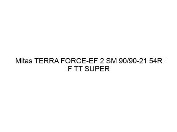 Mitas TERRA FORCE-EF 2 SM 90/90-21 54R F TT SUPER LIGHT (FIM)