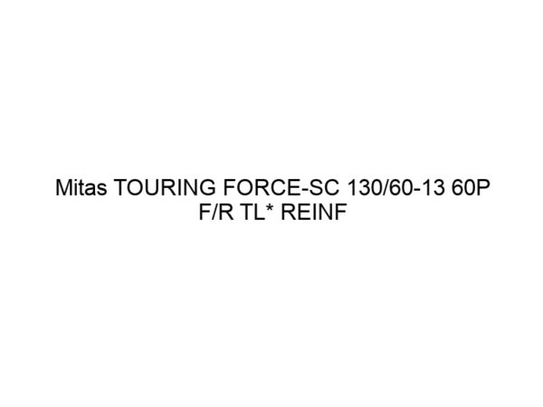 Mitas TOURING FORCE-SC 130/60-13 60P F/R TL* REINF