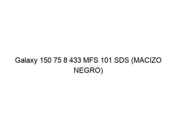 Galaxy 150 75 8 433 MFS 101 SDS (MACIZO NEGRO)