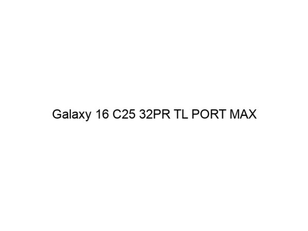 Galaxy 16 C25 32PR TL PORT MAX