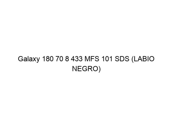Galaxy 180 70 8 433 MFS 101 SDS (LABIO NEGRO)