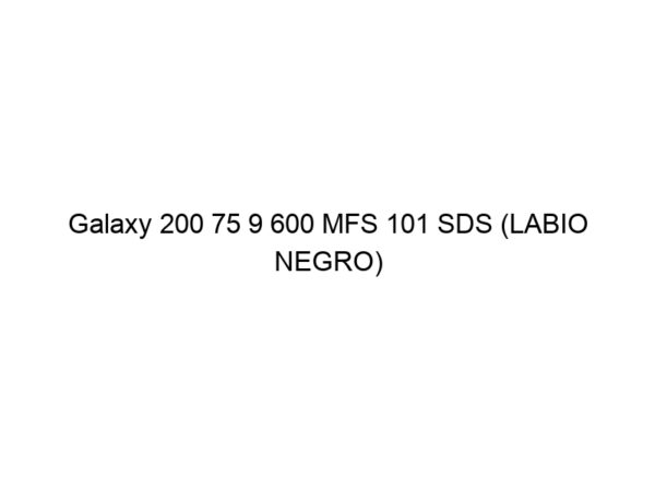 Galaxy 200 75 9 600 MFS 101 SDS (LABIO NEGRO)
