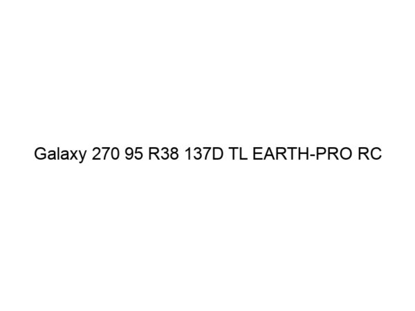 Galaxy 270 95 R38 137D TL EARTH-PRO RC
