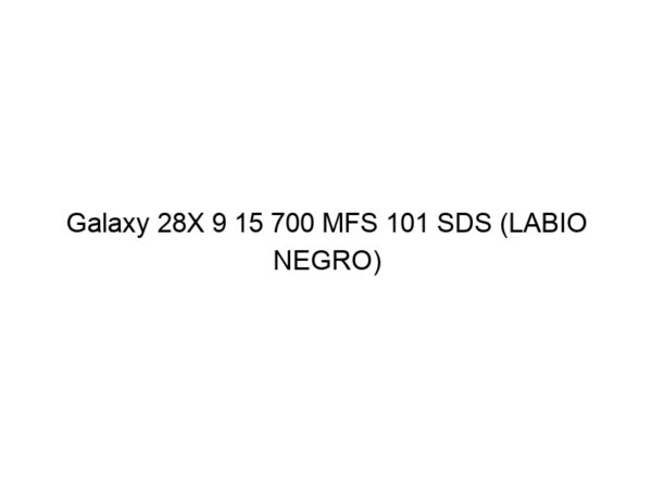 Galaxy 28X 9 15 700 MFS 101 SDS (LABIO NEGRO)