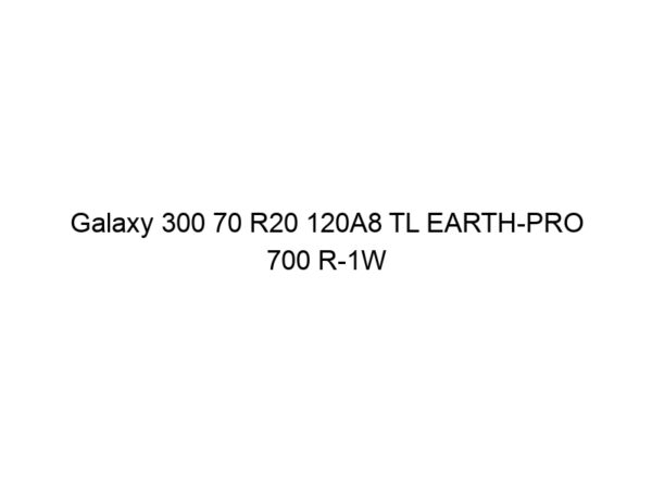 Galaxy 300 70 R20 120A8 TL EARTH-PRO 700 R-1W