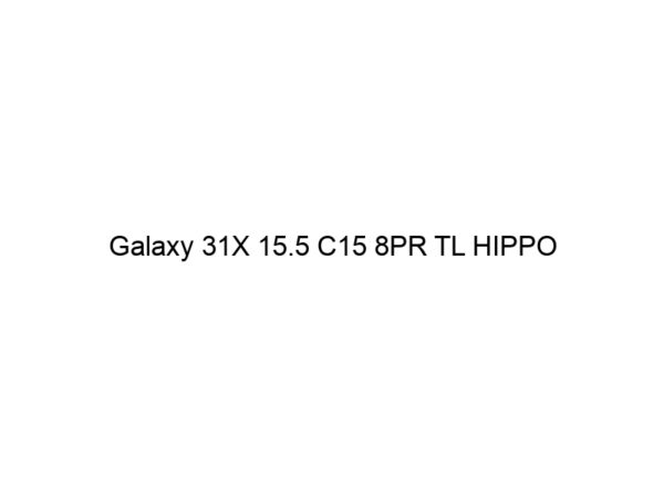 Galaxy 31X 15.5 C15 8PR TL HIPPO