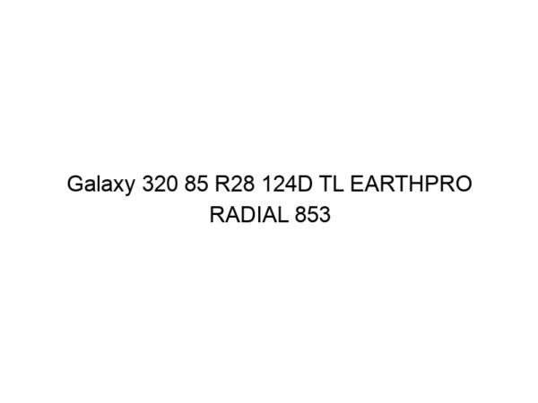 Galaxy 320 85 R28 124D TL EARTHPRO RADIAL 853