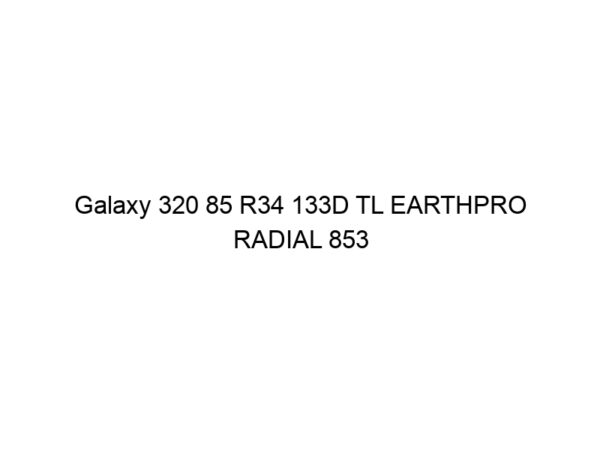 Galaxy 320 85 R34 133D TL EARTHPRO RADIAL 853