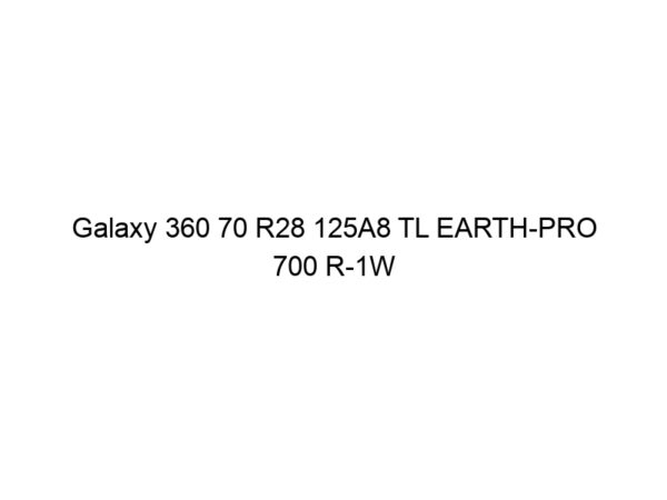 Galaxy 360 70 R28 125A8 TL EARTH-PRO 700 R-1W