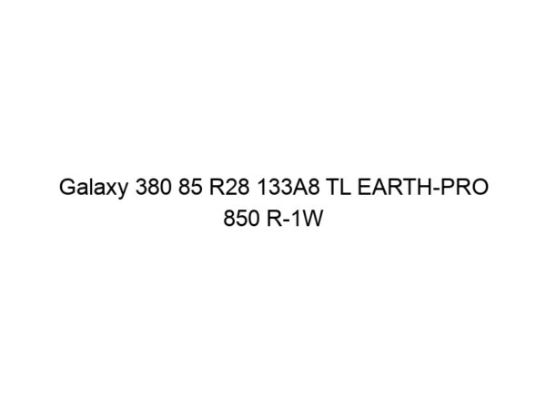 Galaxy 380 85 R28 133A8 TL EARTH-PRO 850 R-1W