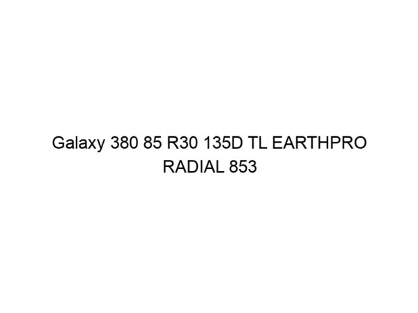 Galaxy 380 85 R30 135D TL EARTHPRO RADIAL 853
