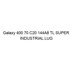 Galaxy 400 70 C20 144A8 TL SUPER INDUSTRIAL LUG R-4