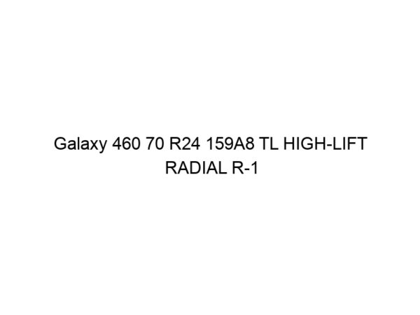 Galaxy 460 70 R24 159A8 TL HIGH-LIFT RADIAL R-1