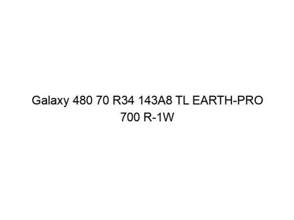 Galaxy 480 70 R34 143A8 TL EARTH-PRO 700 R-1W