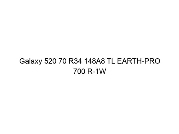 Galaxy 520 70 R34 148A8 TL EARTH-PRO 700 R-1W