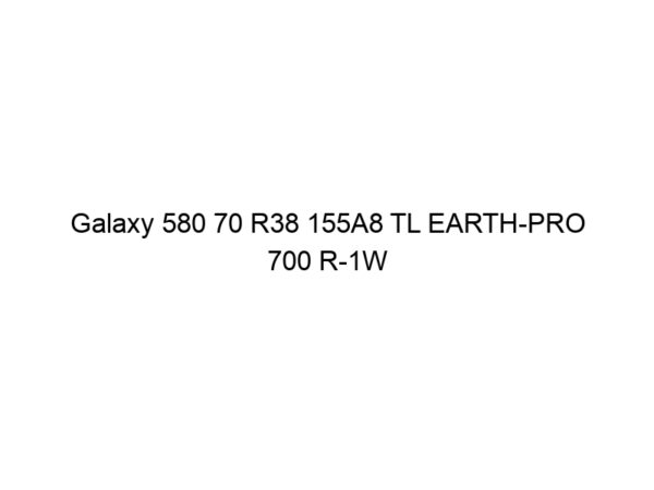 Galaxy 580 70 R38 155A8 TL EARTH-PRO 700 R-1W