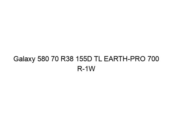 Galaxy 580 70 R38 155D TL EARTH-PRO 700 R-1W
