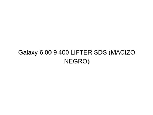 Galaxy 6.00 9 400 LIFTER SDS (MACIZO NEGRO)