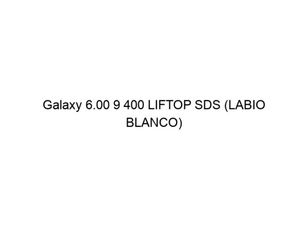 Galaxy 6.00 9 400 LIFTOP SDS (LABIO BLANCO) (DEFECTO APARIENCIA)