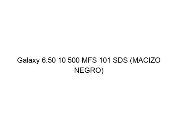 Galaxy 6.50 10 500 MFS 101 SDS (MACIZO NEGRO)