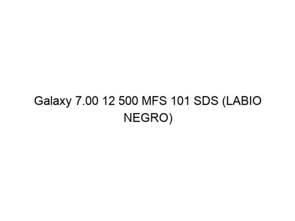 Galaxy 7.00 12 500 MFS 101 SDS (LABIO NEGRO)