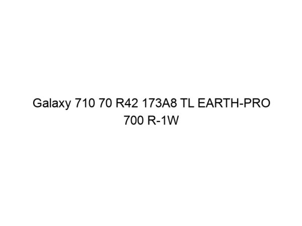 Galaxy 710 70 R42 173A8 TL EARTH-PRO 700 R-1W
