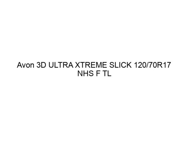 Avon 3D ULTRA XTREME SLICK 120/70R17 NHS F TL (638433) (DOT21