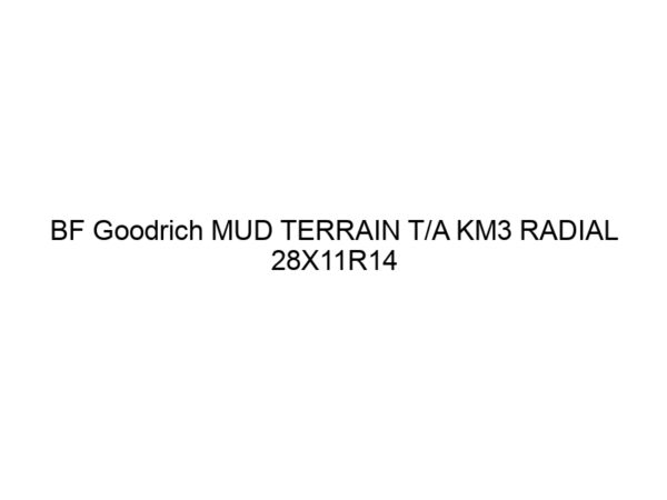 BF Goodrich MUD TERRAIN T/A KM3 RADIAL 28X11R14 NHS M+S