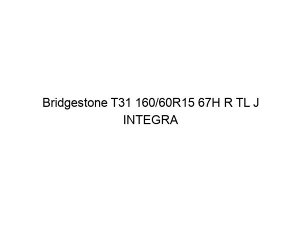 Bridgestone T31 160/60R15 67H R TL J INTEGRA