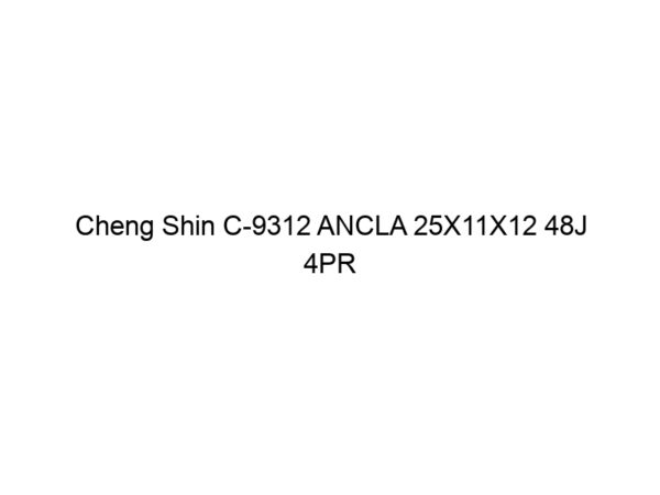 Cheng Shin C-9312 ANCLA 25X11X12 48J 4PR