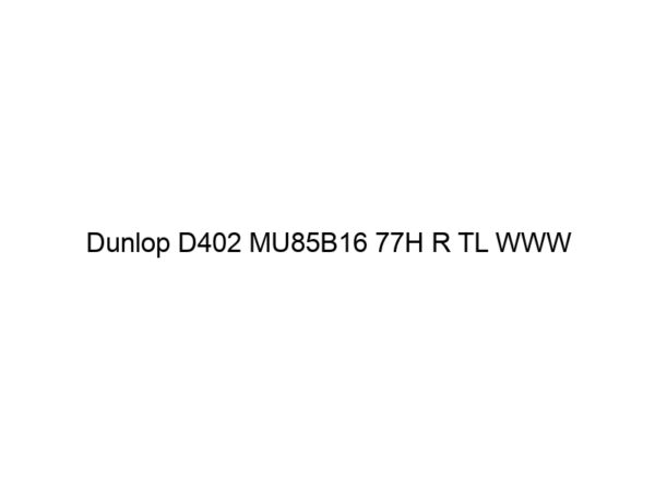 Dunlop D402 MU85B16 77H R TL WWW