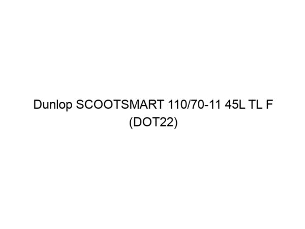 Dunlop SCOOTSMART 110/70-11 45L TL F (DOT22)