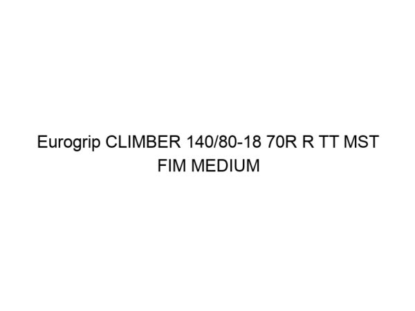 Eurogrip CLIMBER 140/80-18 70R R TT MST FIM MEDIUM