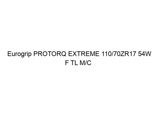 Eurogrip PROTORQ EXTREME 110/70ZR17 54W  F TL M/C
