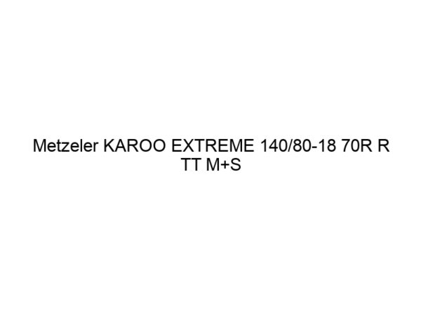 Metzeler KAROO EXTREME 140/80-18 70R R TT M+S DESERT