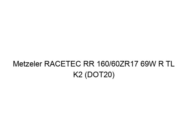 Metzeler RACETEC RR 160/60ZR17 69W R TL K2 (DOT20)