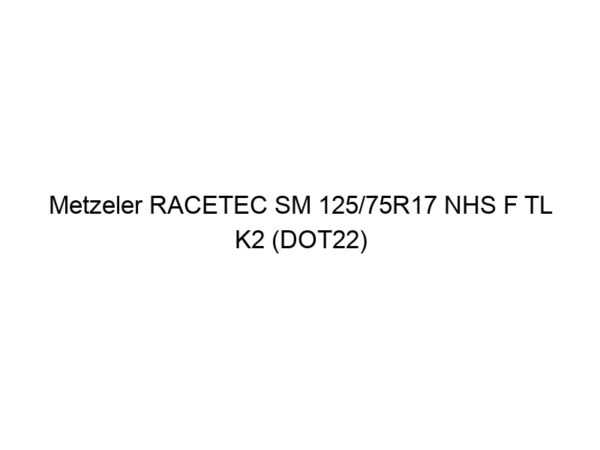 Metzeler RACETEC SM 125/75R17 NHS F TL K2 (DOT22)
