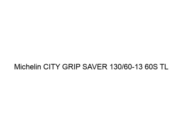 Michelin CITY GRIP SAVER 130/60-13 60S TL REINFORCED