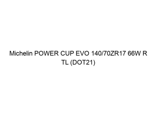 Michelin POWER CUP EVO 140/70ZR17 66W R TL (DOT21)