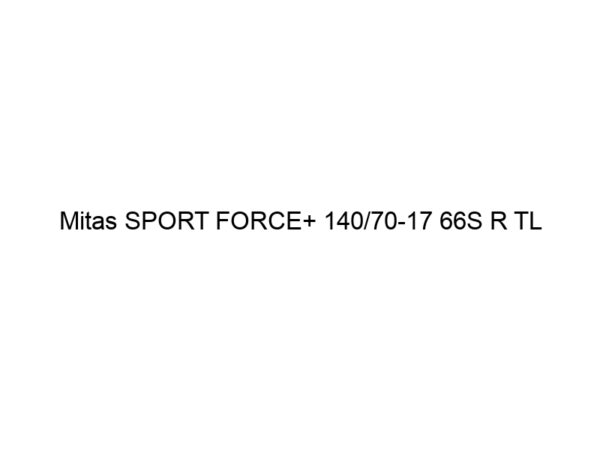 Mitas SPORT FORCE+ 140/70-17 66S R TL