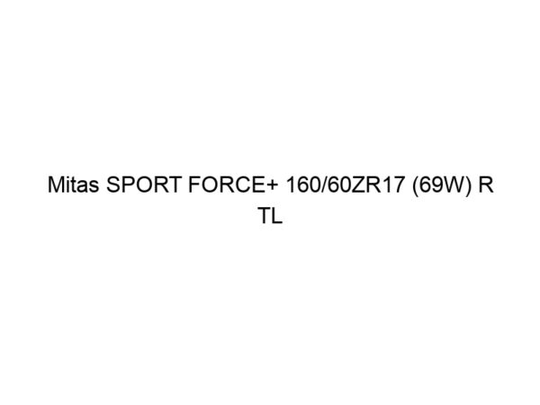 Mitas SPORT FORCE+ 160/60ZR17 (69W) R TL