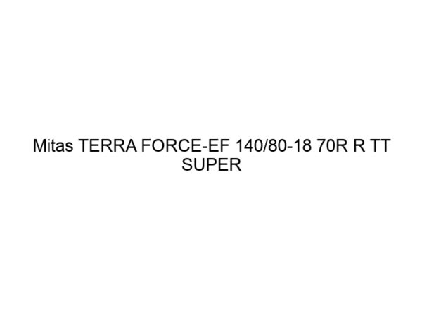 Mitas TERRA FORCE-EF 140/80-18 70R R TT SUPER LIGHT