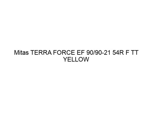 Mitas TERRA FORCE EF 90/90-21 54R F TT YELLOW