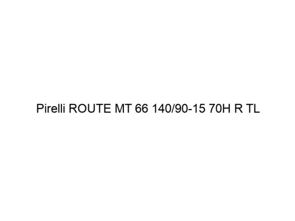 Pirelli ROUTE MT 66 140/90-15 70H R TL