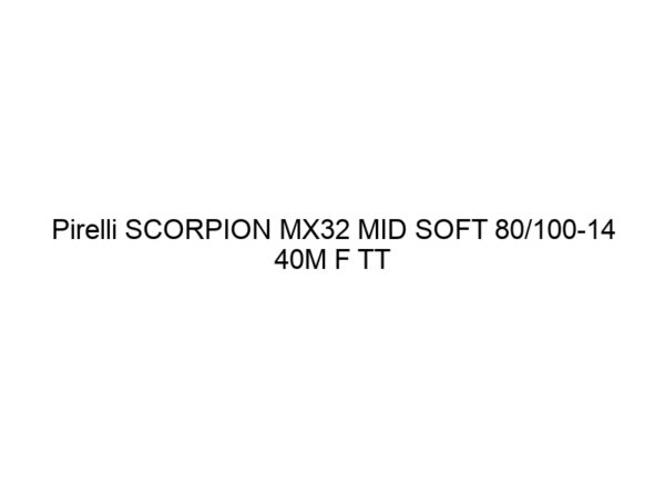 Pirelli SCORPION MX32 MID SOFT 80/100-14 40M F TT NHS