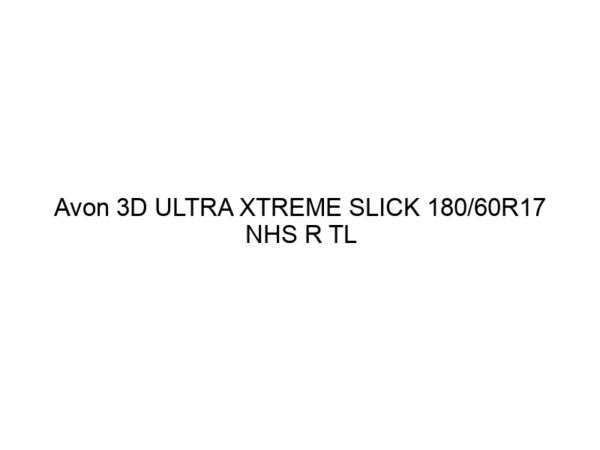 Avon 3D ULTRA XTREME SLICK 180/60R17 NHS R TL (638434) (DOT22