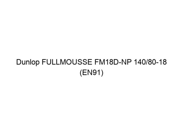 Dunlop FULLMOUSSE FM18D-NP 140/80-18 (EN91)