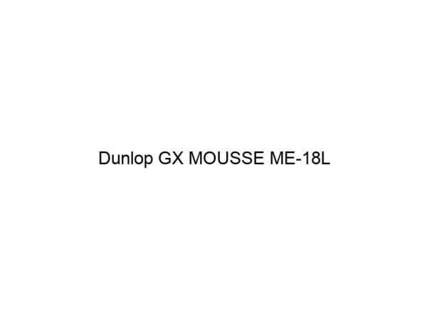 Dunlop GX MOUSSE ME-18L