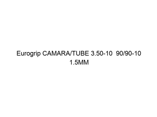 Eurogrip CAMARA/TUBE 3.50-10  90/90-10 1.5MM